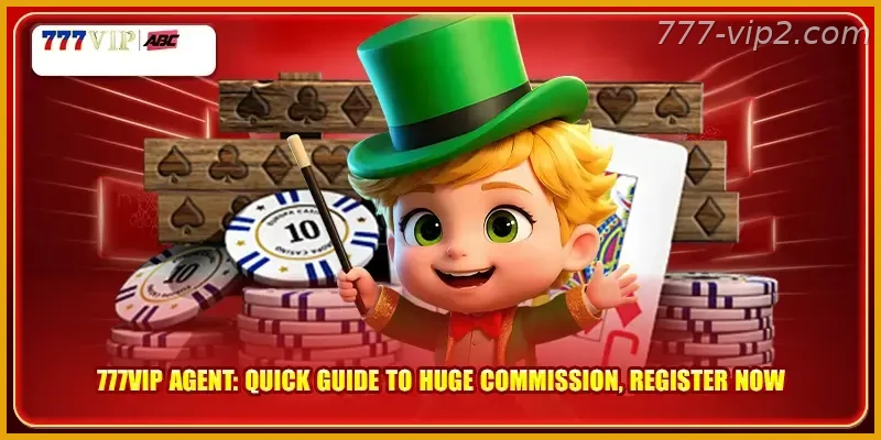 777VIP Agent Quick Guide To Huge Commission Register Now