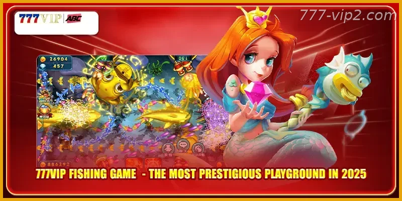 777VIP PH fishing game Guide Guide – The most prestigious playground in 2026