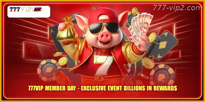 777VIP Member Day Exclusive Event Billions In Rewards