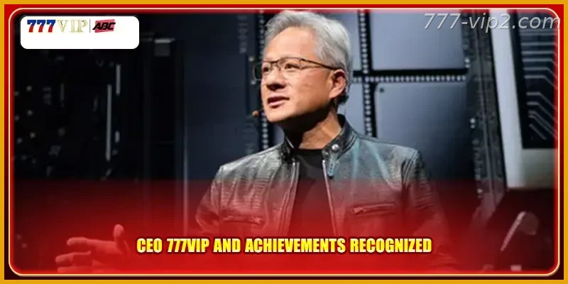 CEO 777VIP PH Guide and achievements recognized