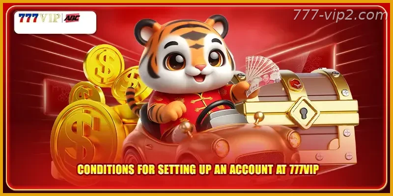 Conditions for setting up an account at 777VIP PH