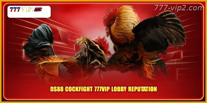 DS88 cockfight Guide 777VIP PH lobby reputation