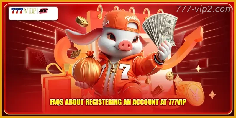 FAQs for PH Players about registering an account at 777VIP PH