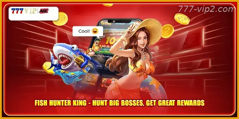 Fish Hunter King Hunt Big Bosses Get Great Rewards