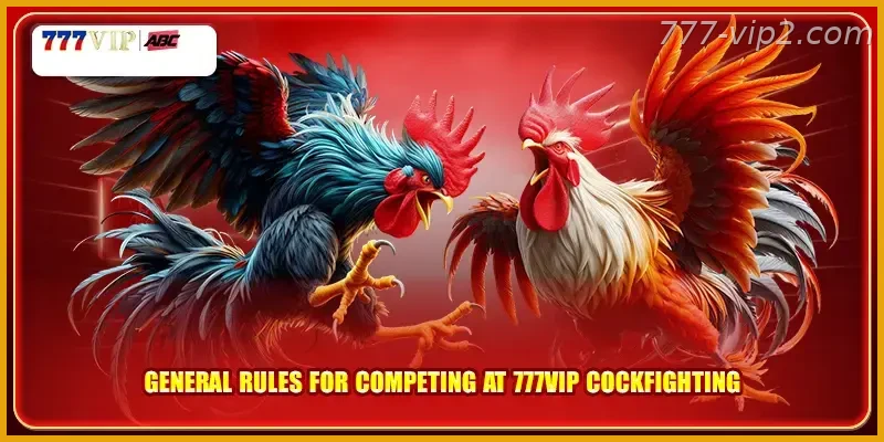 General rules for competing at 777VIP PH Sabong Betting Guide