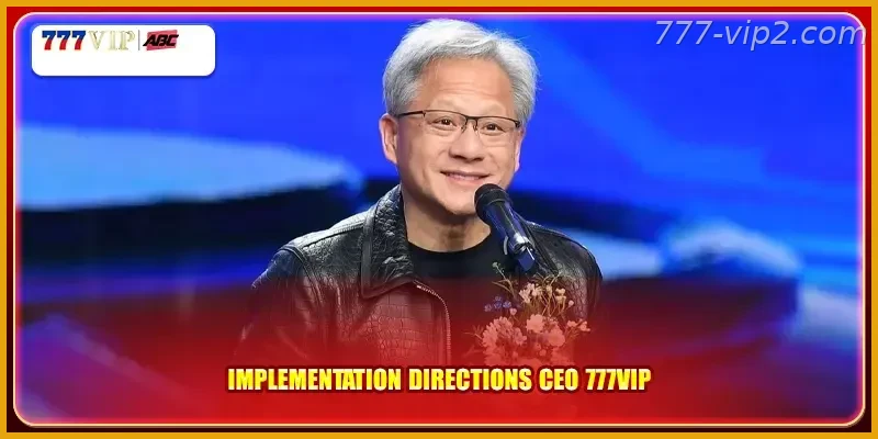 Implementation directions CEO 777VIP PH Guide