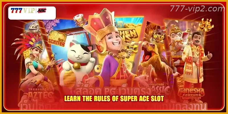 Learn the rules of Super Ace slot Guide