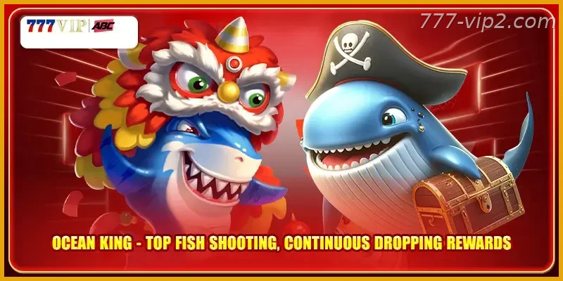 Ocean King Top Fish Shooting Continuous Dropping Rewards