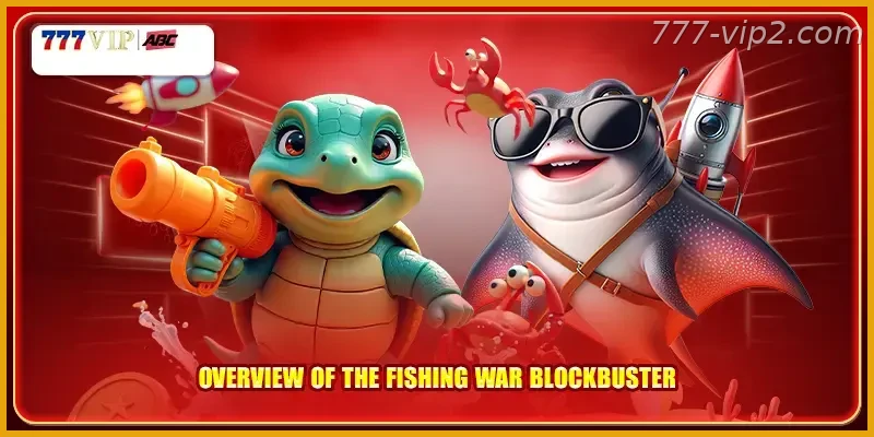 Overview of the Fishing War Guide blockbuster