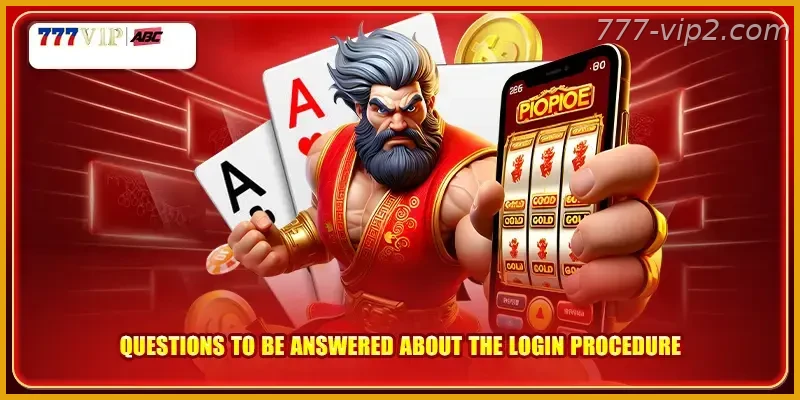 Questions to be answered about the login procedure