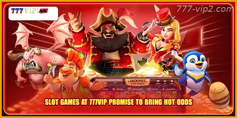 Slot games at 777VIP PH promise to bring hot odds