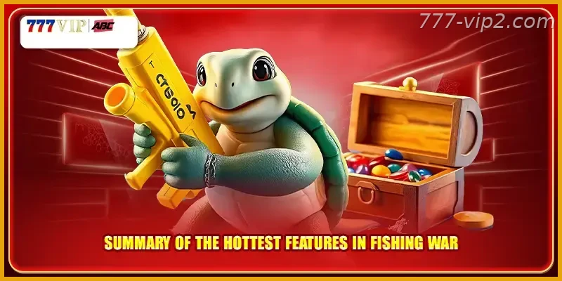 Summary of the hottest features in Fishing War Guide